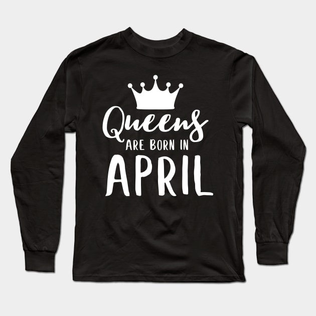 Queens are born in april Long Sleeve T-Shirt by colorbyte